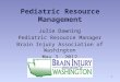 Pediatric Resource Management Julie Dawning Pediatric Resource Manager Brain Injury Association of Washington May 3, 2012 1
