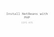 Install NetBeans with PHP ISYS 475. Install NetBeans (If you want install Java) First download and install Java JDK: – 