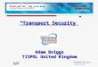 “Transport Security” Adam Briggs TISPOL United Kingdom