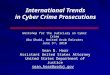 International Trends in Cyber Crime Prosecutions Sean B. Hoar Assistant United States Attorney United States Department of Justice sean.hoar@usdoj.gov