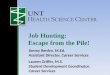 Jimmy Renfro, M.Ed. Assistant Director, Career Services Lauren Griffin, M.S. Student Development Coordinator, Career Services Job Hunting: Escape from