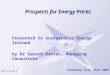 Prospects for Energy Prices Presented to Sustainable Energy Ireland by Dr Gareth Davies, Managing Consultant Thursday July 22nd 2004