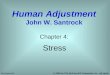 Stress Chapter 4: Human Adjustment John W. Santrock McGraw-Hill © 2006 by The McGraw-Hill Companies, Inc. All rights reserved