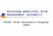 TASER ® Risk Avoidance Program (RAP) MICHIGAN MUNICIPAL RISK MANAGEMENT AUTHORITY
