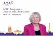 GCSE languages Judith Rowland-Jones Head of languages Copyright © AQA and its licensors. All rights reserved