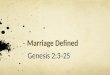 Marriage Defined Genesis 2:3 ‑ 25. What would it be like to have a perfect world? Can you imagine having the perfect environment? Can you imagine having