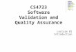 CS4723 Software Validation and Quality Assurance Lecture 01 Introduction