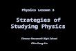 Physics Lesson 3 Strategies of Studying Physics Eleanor Roosevelt High School Chin-Sung Lin