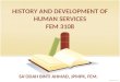 HISTORY AND DEVELOPMENT OF HUMAN SERVICES FEM 3108 SA’ODAH BINTI AHMAD, JPMPK, FEM
