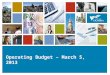 1111 Operating Budget – March 5, 2013. 2 Council Budget Direction – April 2012  City will move to three year budget cycle  City will hold tax increases