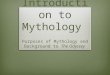 Introduction to Mythology Purposes of Mythology and Background to The Odyssey