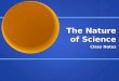 The Nature of Science Class Notes. The Scientific Method