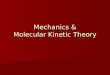 Mechanics & Molecular Kinetic Theory. Contents Mechanics Mechanics Molecular Kinetic Theory Molecular Kinetic Theory