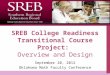 Company LOGO SREB College Readiness Transitional Course Project: Overview and Design September 20, 2012 Oklahoma Math Faculty Conference