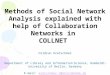 Methods of Social Network Analysis explained with help of Collaboration Networks in COLLNET Hildrun Kretschmer Department of Library and Information Science,