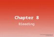 Chapter 8 Bleeding. Rapid blood loss can lead to shock or death. Loss of 1 quart in adult Loss of 1 pint in child Hemorrhaging Loss of a large quantity