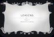 LEADING Chapter 13 BOH4M Business Leadership. THE NATURE 0F LEADERSHIP  Leadership – is the process of inspiring others to work hard to accomplish important