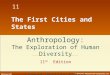 McGraw-Hill © 2005 The McGraw-Hill Companies, Inc. 1 11 The First Cities and States Anthropology: The Exploration of Human Diversity 11 th Edition Conrad