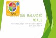 BUILDING BALANCED MEALS How eating right and exercise improve life-long health