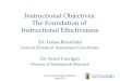 Instructional Objectives: The Foundation of Instructional Effectiveness Dr. Teresa Brumfield General Education Assessment Coordinator Dr. Sarah Carrigan