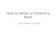 How to Write a Children’s Book …and make it good