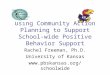 Using Community Action Planning to Support School-wide Positive Behavior Support Rachel Freeman, Ph.D. University of Kansas 