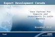 November 2010 Your Partner for Exports and Investments in Latin America November 2010 Export Development Canada (EDC)