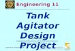 BMayer@ChabotCollege.edu ENGR-11_Tank_Agitator_Design_Project.ppt 1 Bruce Mayer, PE Engineering 11 – Engineering Design Bruce Mayer, PE Registered Electrical