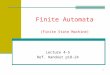1 Finite Automata (Finite State Machine) Lecture 4-5 Ref. Handout p18-24