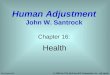 Health Chapter 16: Human Adjustment John W. Santrock McGraw-Hill © 2006 by The McGraw-Hill Companies, Inc. All rights reserved