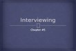 Chapter #5.   Identify methods of preparing for interviews.  Recognize the factors that create an employer’s first impression of a job candidate