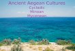 Ancient Aegean Cultures Cycladic Minoan Mycenean