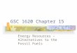 GSC 1620 Chapter 15 Energy Resources – Alternatives to the Fossil Fuels