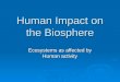 Human Impact on the Biosphere Ecosystems as affected by Human activity