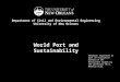 Department of Civil and Environmental Engineering University of New Orleans World Port and Sustainability New Orleans – October 12 th, 2014 Homework requested
