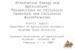 Alternative Energy and Agriculture: Perspectives on Cellulosic Feedstock and Cellulosic Biorefineries Francis Epplin Department of Agricultural Economics