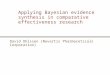 Applying Bayesian evidence synthesis in comparative effectiveness research David Ohlssen (Novartis Pharmaceticals Corporation)