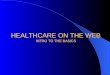 HEALTHCARE ON THE WEB INTRO TO THE BASICS. Index In the News – pgs. 2-12 The Integrated Approach - pgs. 13-14 Research – pgs. 15-16 Objective – pgs 17-22