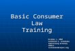 Basic Consumer Law Training October 1, 2008 Catherine A. Schneider Supervising Attorney CARPLScschneider@carpls.org