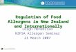 Regulation of Food Allergens in New Zealand and Internationally Leigh Henderson NZFSA Allergen Seminar 21 March 2007