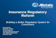 Insurance Regulatory Reform Insurance Regulatory Reform Building a Better Regulatory System for Consumers Presented by Edward T. Collins Vice President