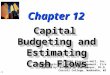 12-1 Chapter 12 Capital Budgeting and Estimating Cash Flows © 2001 Prentice-Hall, Inc. Fundamentals of Financial Management, 11/e Created by: Gregory A