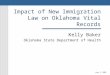 Impact of New Immigration Law on Oklahoma Vital Records Kelly Baker Oklahoma State Department of Health June 3, 2008