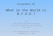 Assignment #2 What in the World is B.Y.O.D.? By Donna Neal and Montra Rogers Curriculum Teaching and Technology EDD 7914 Nova Southeastern University