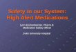 Safety in our System: High Alert Medications Lynn Eschenbacher, Pharm.D. Medication Safety Officer Duke University Hospital