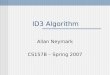 ID3 Algorithm Allan Neymark CS157B – Spring 2007