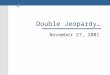 Double Jeopardy… November 27, 2001 Today’s Categories… Financial Statements Inventories Long Term Assets Marketable Securities Revenue Expenses