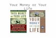 Your Money or Your Life. Presenters Jonathan Allan New Road Map Foundation –Speakers Bureau Member Practicing the 9 Steps since 1996
