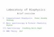 Laboratory of Biophysics Brief overview I.Computational Biophysics Pastor, Venable, Skibinsky II.Mass spectroscopy & Protein Chemistry Boykins III.Spectroscopy