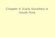 Chapter 4: Early Societies in South Asia. Harappan Society Part by Daniel Norwood